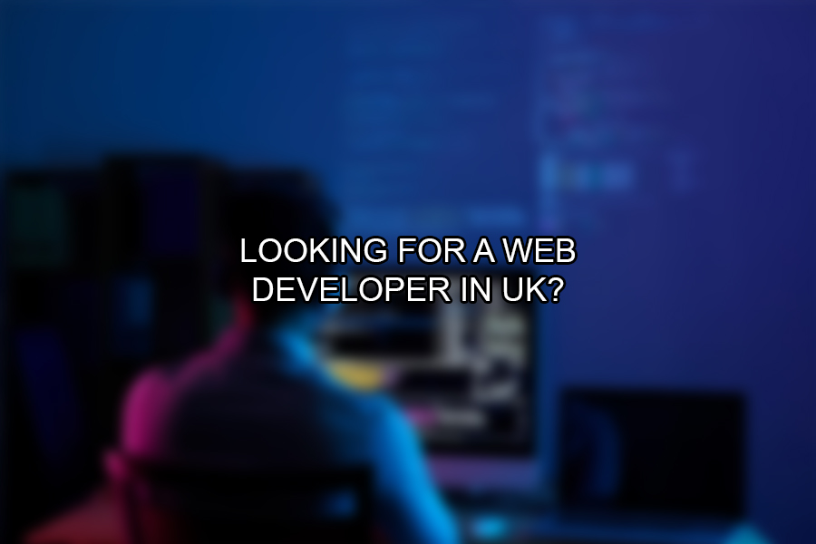 Looking for A Web Developer in UK