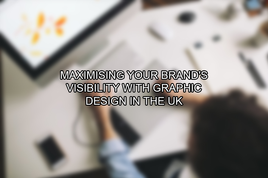 Maximising Your Brand's Visibility with Graphic Design in the UK