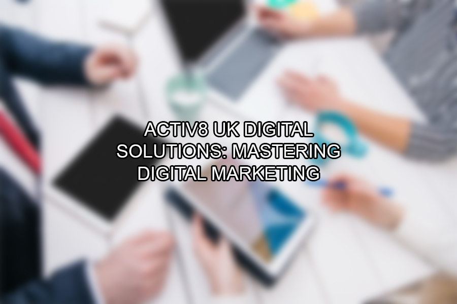 Activ8 UK Mastering Digital Marketing